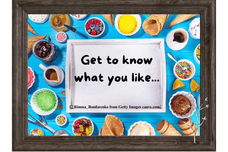 Ice cream varieties with many topics and choices and words get to know what you like.