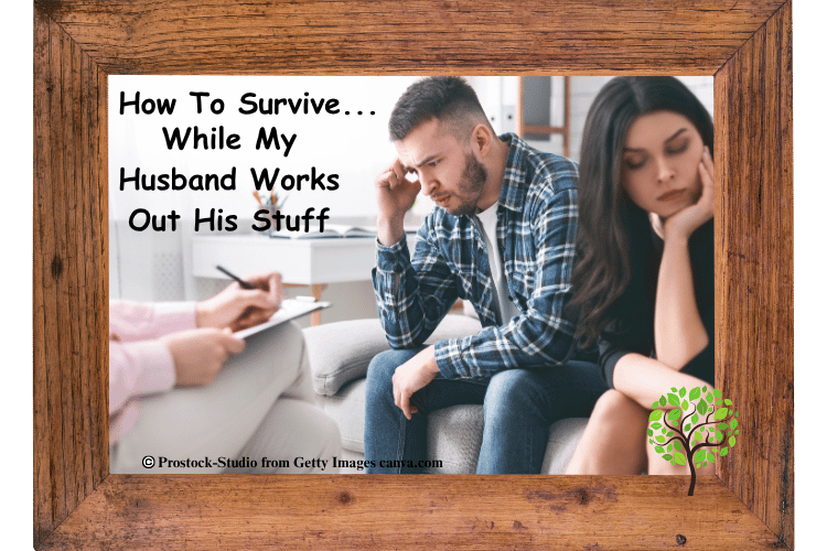 Man and woman sitting on couch talking with therapist with blog title How To Survive While My Husband Works Out His Stuff.