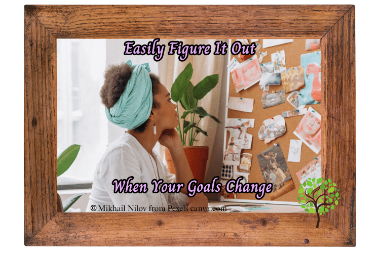 Woman looking at a vision board on her wall with blog title Easily Figure It Out When Your Goals Change.
