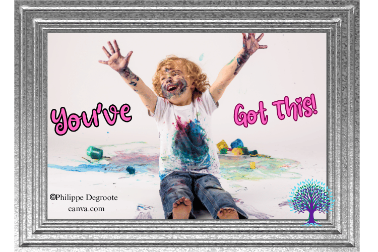 Small boy covered in paint smiling and laughing and the words you've got this.