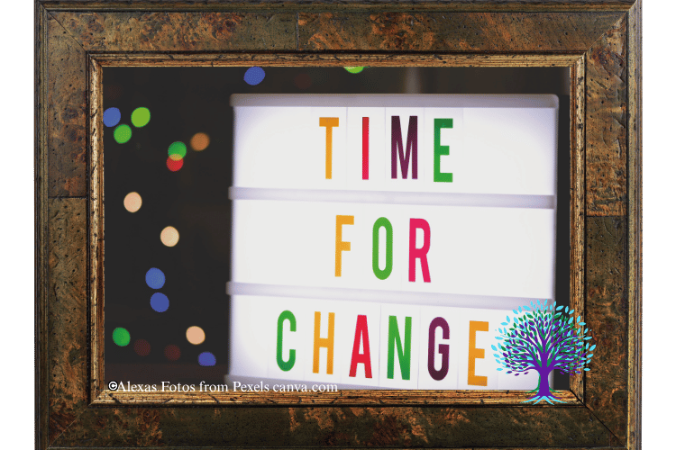 Sign with multicolored letters that read time for change.